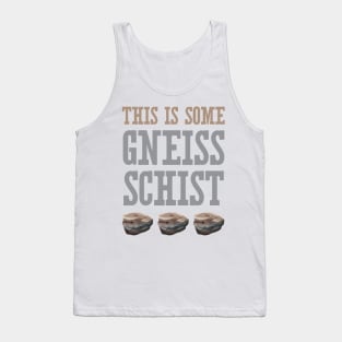 This Is Some Gneiss Schist Tank Top